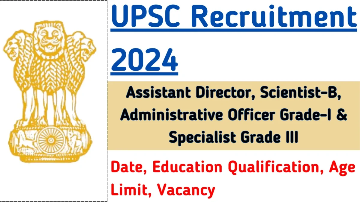 UPSC Assistant Director, Specialist Grade III & Other Recruitment 2024